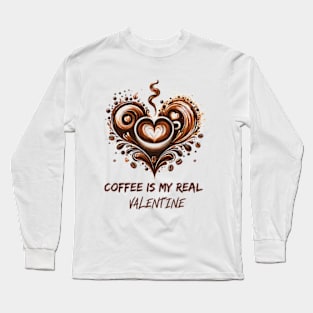 Coffee Is My Real Valentine - coffee is my valentine, coffee is my valentine sweatshirt, iced coffee is my valentine Long Sleeve T-Shirt